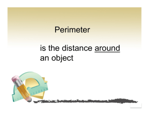 Perimeter is the distance around an object