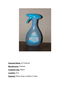 Chemical Name: Air Freshner Manufacturer: Febreze Container size