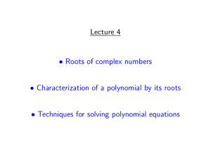 Lecture 4 • Roots of complex numbers • Characterization of a