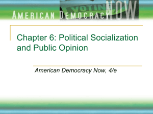 Chapter 6: Political Socialization and Public Opinion