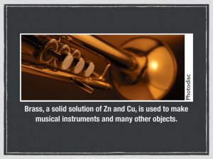 Brass, a solid solution of Zn and Cu, is used to make musical