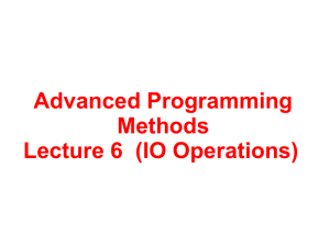 Advanced Programming Methods Lecture 6 (IO Operations)