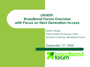 Broadband Forum Overview - UK Network Operators' Forum