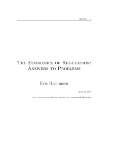 The Economics of Regulation: Answers to Problems Eric Rasmusen