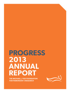 Progress 2013 AnnuAl rePort - The Michael J. Fox Foundation for