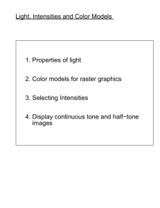 Light, Intensities and Color Models 1. Properties of light 2. Color