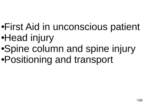 First Aid in unconscious patient Head injury Spine column and spine