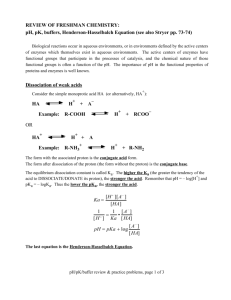 REVIEW OF FRESHMAN CHEMISTRY: pH, pK, buffers, Henderson
