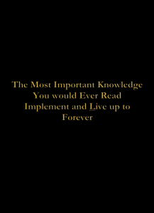 The Most Important Knowledge You would Ever Read, Implement