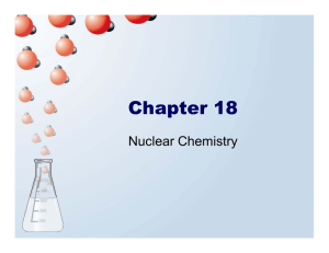 PowerPoint Chapter 18: Nuclear Chemistry
