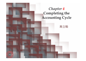 Chapter 4 Completing the Accounting Cycle