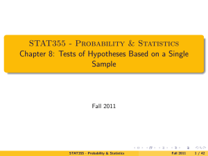 STAT355 - Probability & Statistics Chapter 8: Tests of Hypotheses