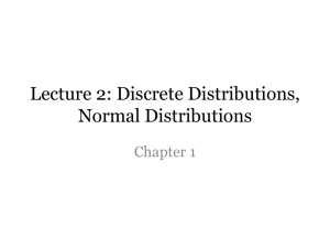 Lecture 2: Discrete Distributions, Normal Distributions