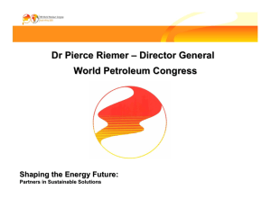 Dr Pierce Riemer – Director General World Petroleum Congress