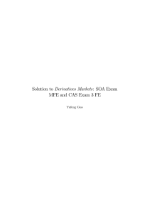 Solution to Derivatives Markets: SOA Exam MFE and CAS Exam 3 FE