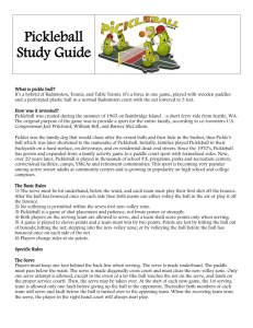 Pickleball Study Guide What is pickle ball? It's a hybrid of Badminton