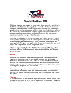 Pickleball Fact Sheet 2014 Pickleball is a court sport played on a