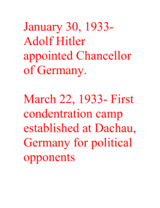 January 30, 1933- Adolf Hitler appointed Chancellor of Germany