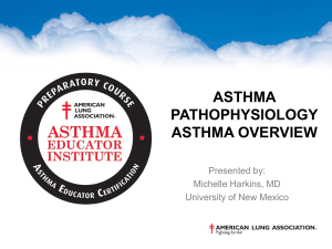 Asthma Pathophysiology Asthma Overview (speaker info)