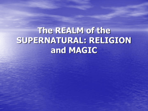 The REALM of the SUPERNATURAL: RELIGION and MAGIC