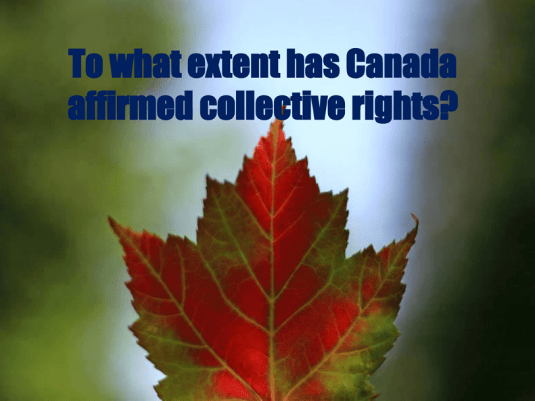 To What Extent Has Canada Affirmed Collective Rights 