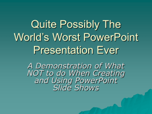 Quite Possibly The World's Worst PowerPoint Presentation Ever