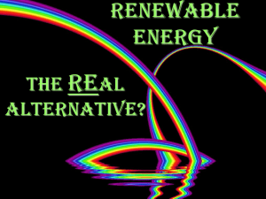Renewable Energy The Real Alternative?