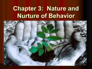 Chapter 3: Nature and Nurture of Behavior Genetic Ingredients