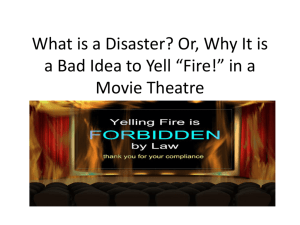 What is a Disaster? Or, Why It is a Bad Idea to Yell *Fire!