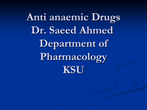 Anti anaemic Drugs Dr. Saeed Ahmed Department of Pharmacology