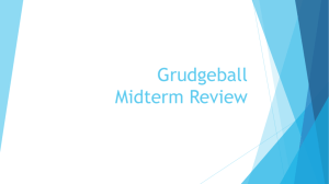 Grudgeball Midterm Review