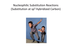 Nucleophilic Substitution Reactions (at sp 3 hybridized carbon)