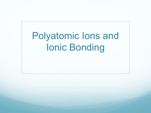 Polyatomic Ions and Ionic Bonding