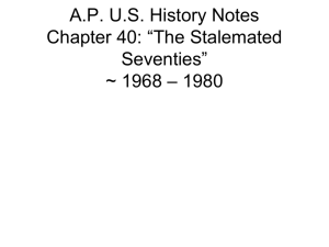 A.P. U.S. History Notes Chapter 42: *The Stalemated Seventies