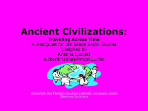 Ancient Civilizations: Traveling across time A WebQuest for 6th