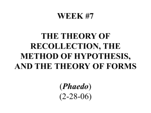 WEEK #8 THE THEORY OF FORMS (Phaedo) (3-1-04)