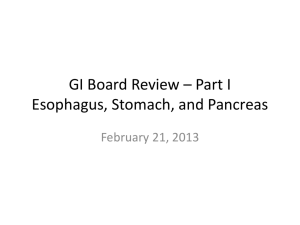GI Board Review * Part I Esophagus, Stomach, and Pancreas