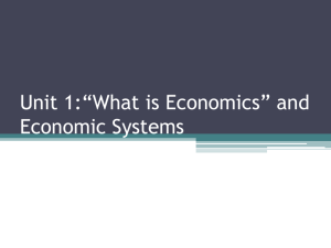 Unit 1:*What is Economics* and Economic Systems