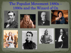 The Populist Movement 1880s * 1890s and the Wizard of Oz