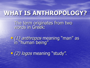 WHAT IS ANTHROPOLOGY?