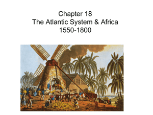 Chapter 18 The Atlantic System & Africa, 1550-1800