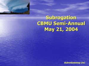 Subrogation CBMU Semi-Annual May 21, 2004 SubroGateway Inc.
