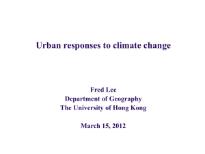 Urban responses to climate change Fred Lee Department of