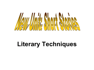 Literary Techniques New Unit: Short Stories