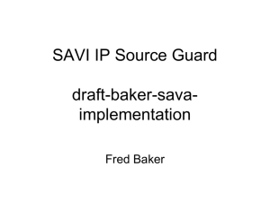 PowerPoint Presentation - SAVI IP Source Guard draft-baker
