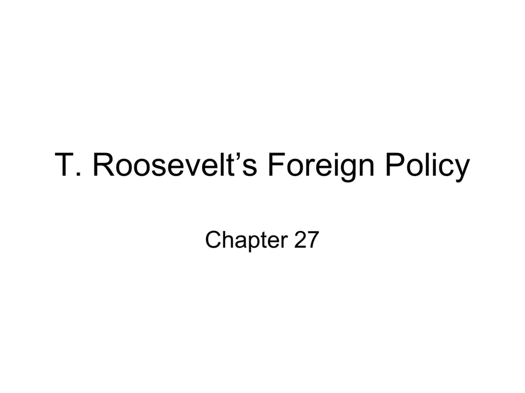 T Roosevelt S Foreign Policy