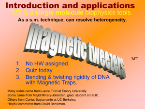 Lecture 9 (2/17/10) "Magnetic Tweezers Bends & Twists DNA"
