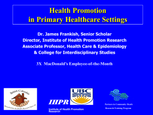 Health Promotion in Primary Healthcare Settings Dr. James Frankish