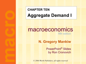 Mankiw 5/e Chapter 10: Aggregate Demand I