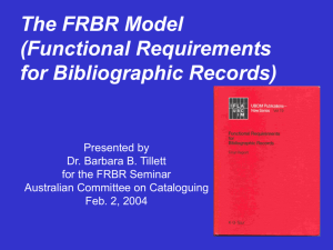 The FRBR Model (Functional Requirements for Bibliographic Records)